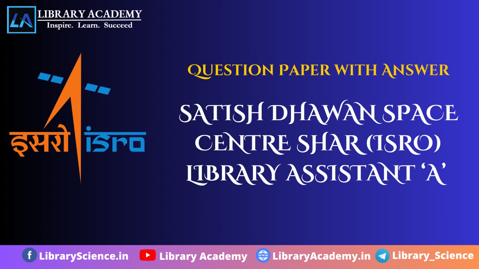 Satish Dhawan Space Centre Shar (isro) Library Assistant ‘a’