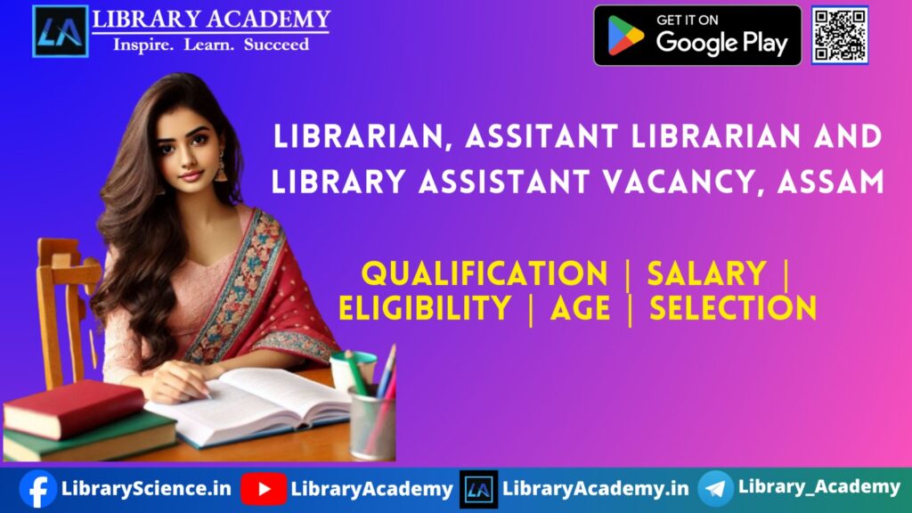 Librarian, Assitant Librarian and Library Assistant Vacancy in Assam